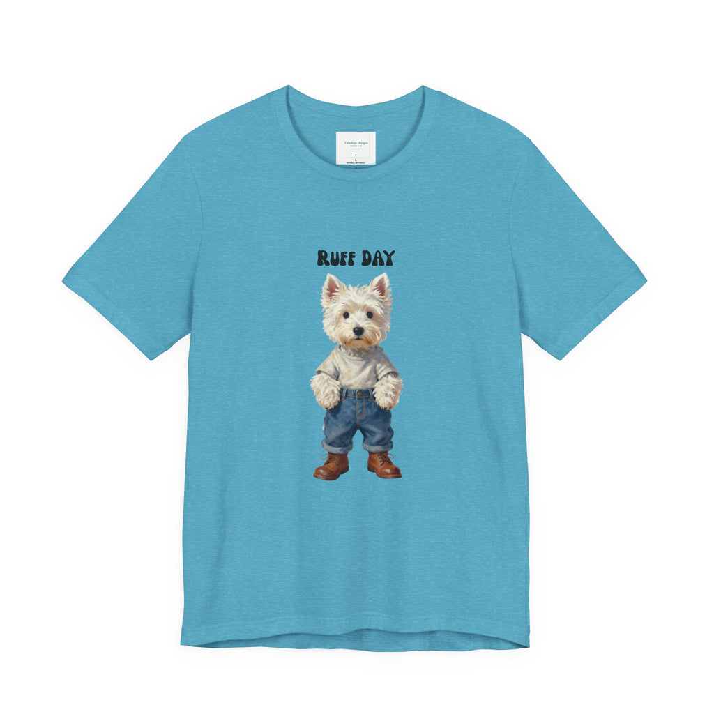 Unisex T‑Shirt Ruff Day Westie — Cute West Highland Terrier Graphic Tee