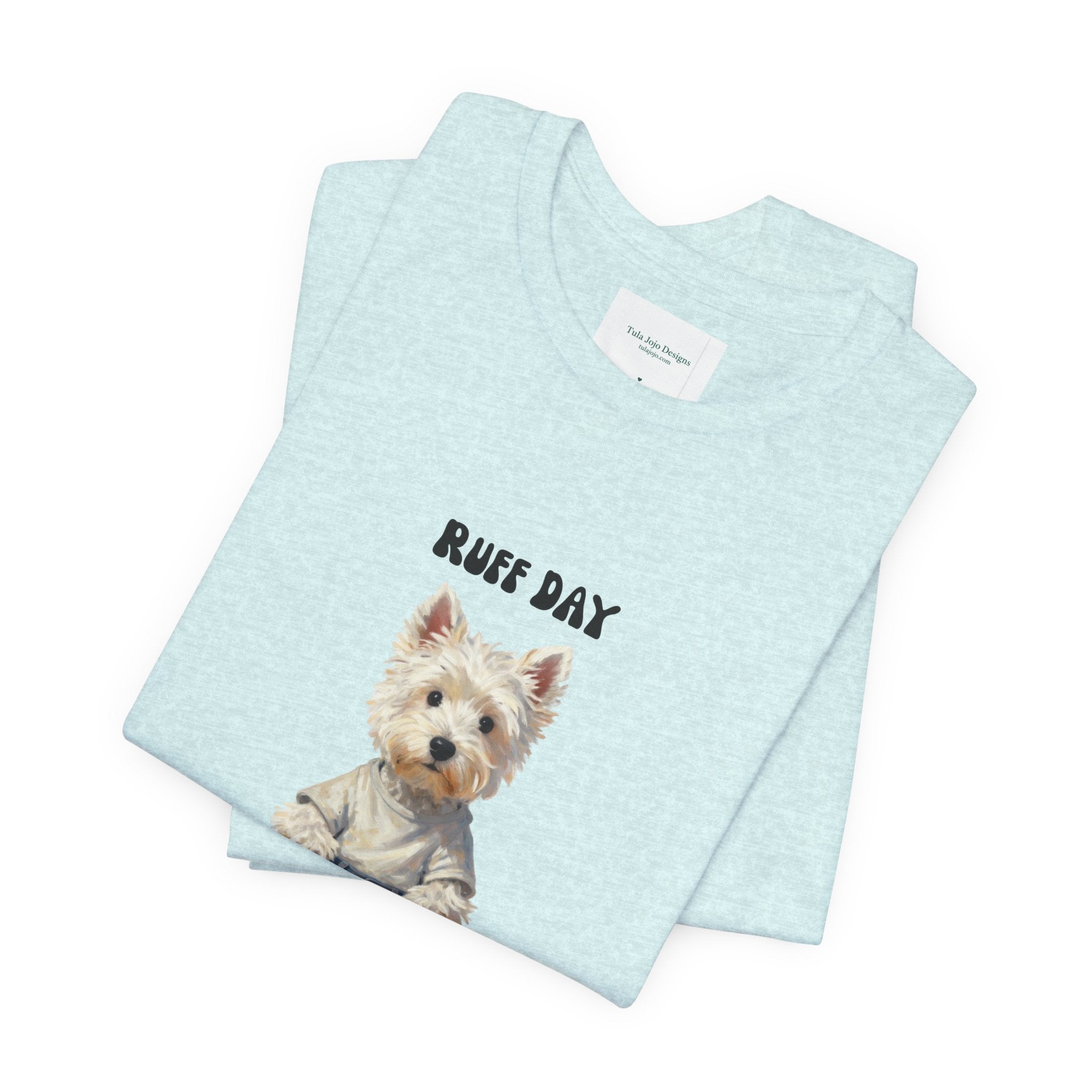 Unisex T‑Shirt Ruff Day Westie — Cute West Highland Terrier Graphic Tee