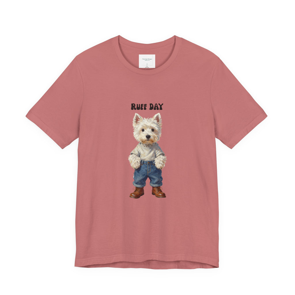 Unisex T‑Shirt Ruff Day Westie — Cute West Highland Terrier Graphic Tee
