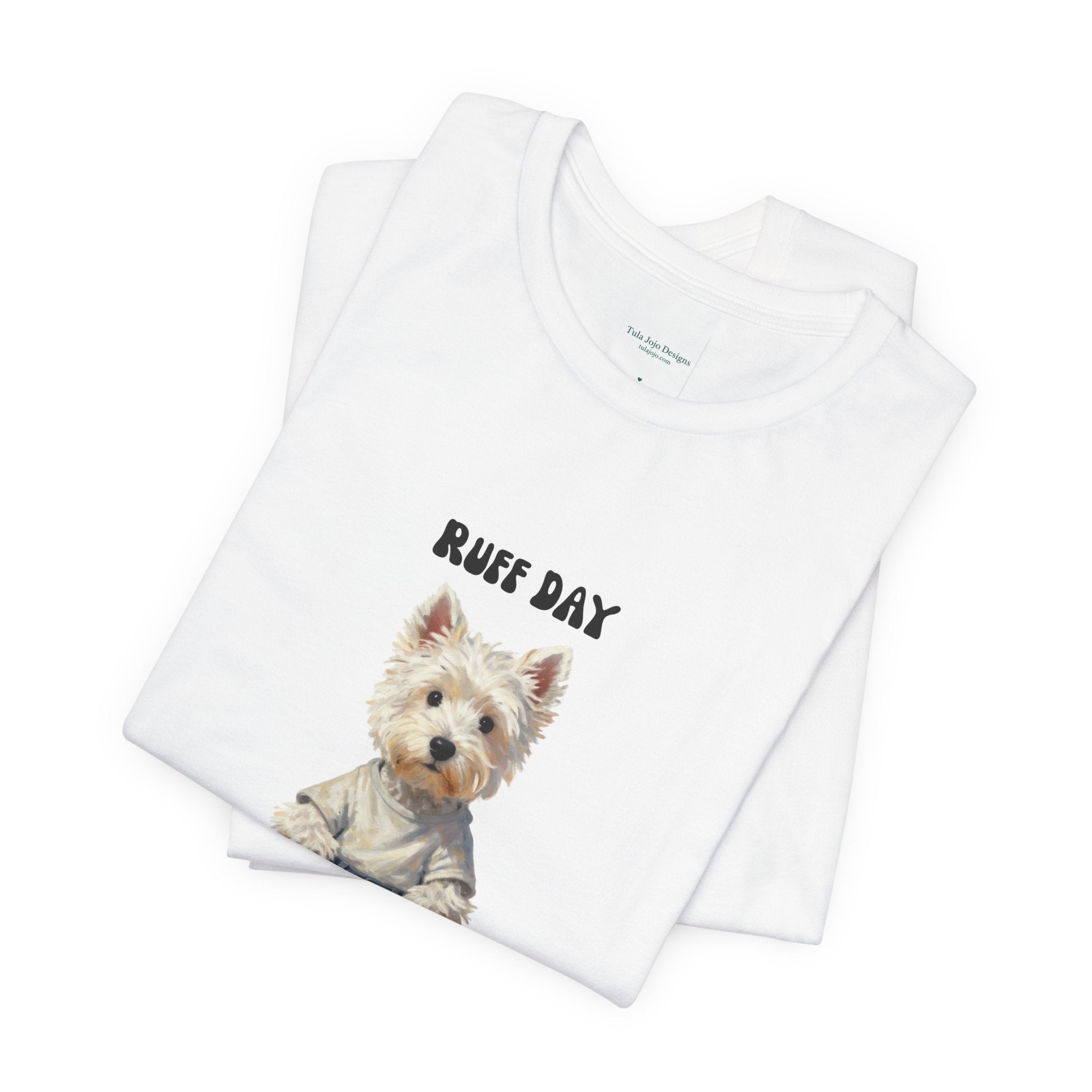 Unisex T‑Shirt Ruff Day Westie — Cute West Highland Terrier Graphic Tee