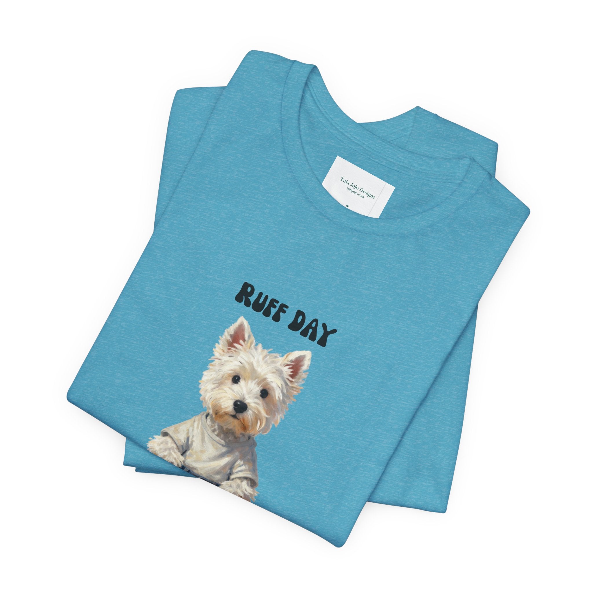 Unisex T‑Shirt Ruff Day Westie — Cute West Highland Terrier Graphic Tee