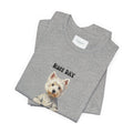 Unisex T‑Shirt Ruff Day Westie — Cute West Highland Terrier Graphic Tee