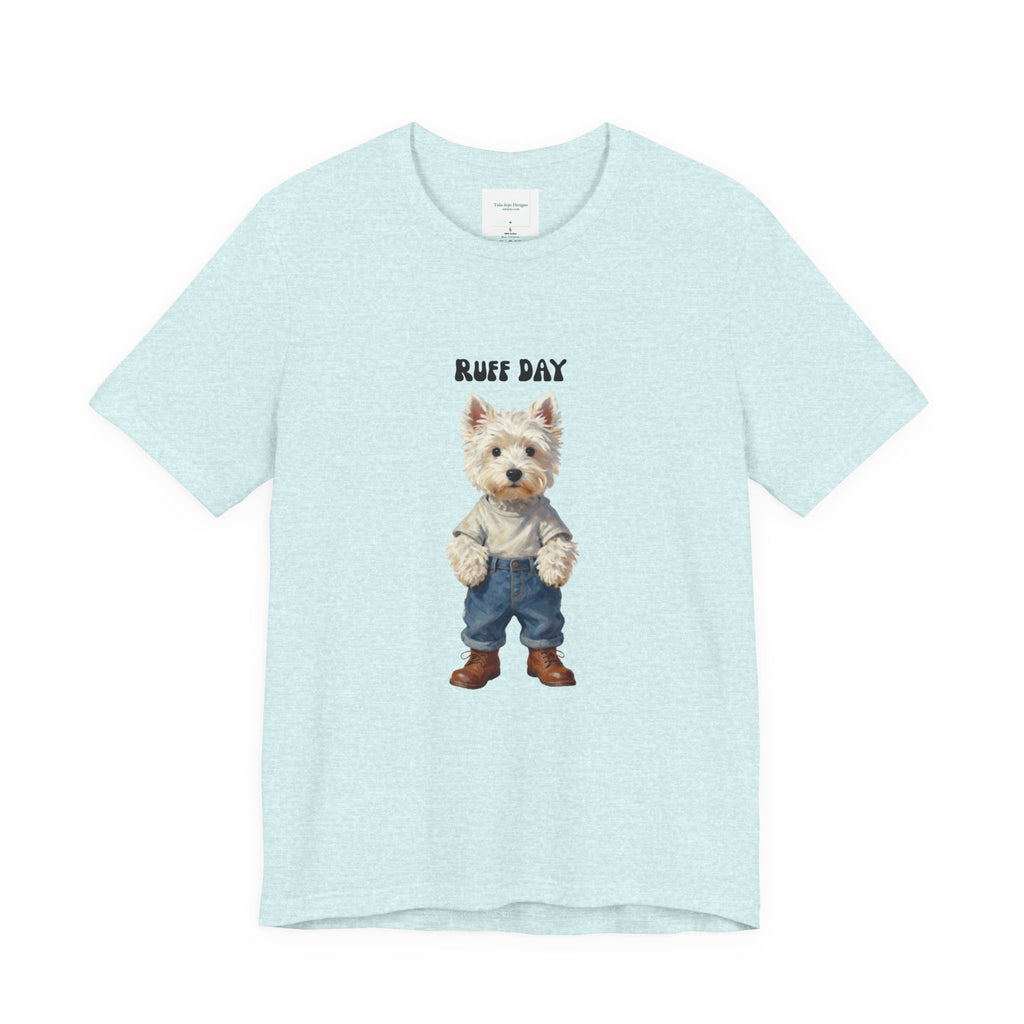 Unisex T‑Shirt Ruff Day Westie — Cute West Highland Terrier Graphic Tee