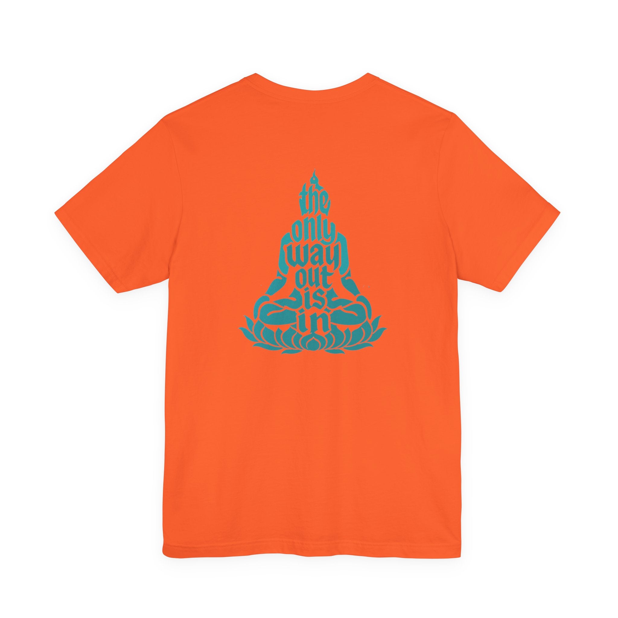 Unisex T Shirt Meditation  — “The Only Way Out Is In” Lotus Buddha
