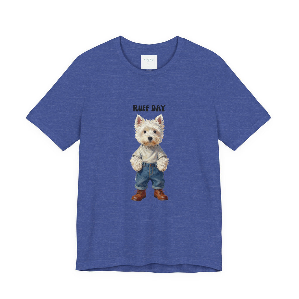 Unisex T‑Shirt Ruff Day Westie — Cute West Highland Terrier Graphic Tee