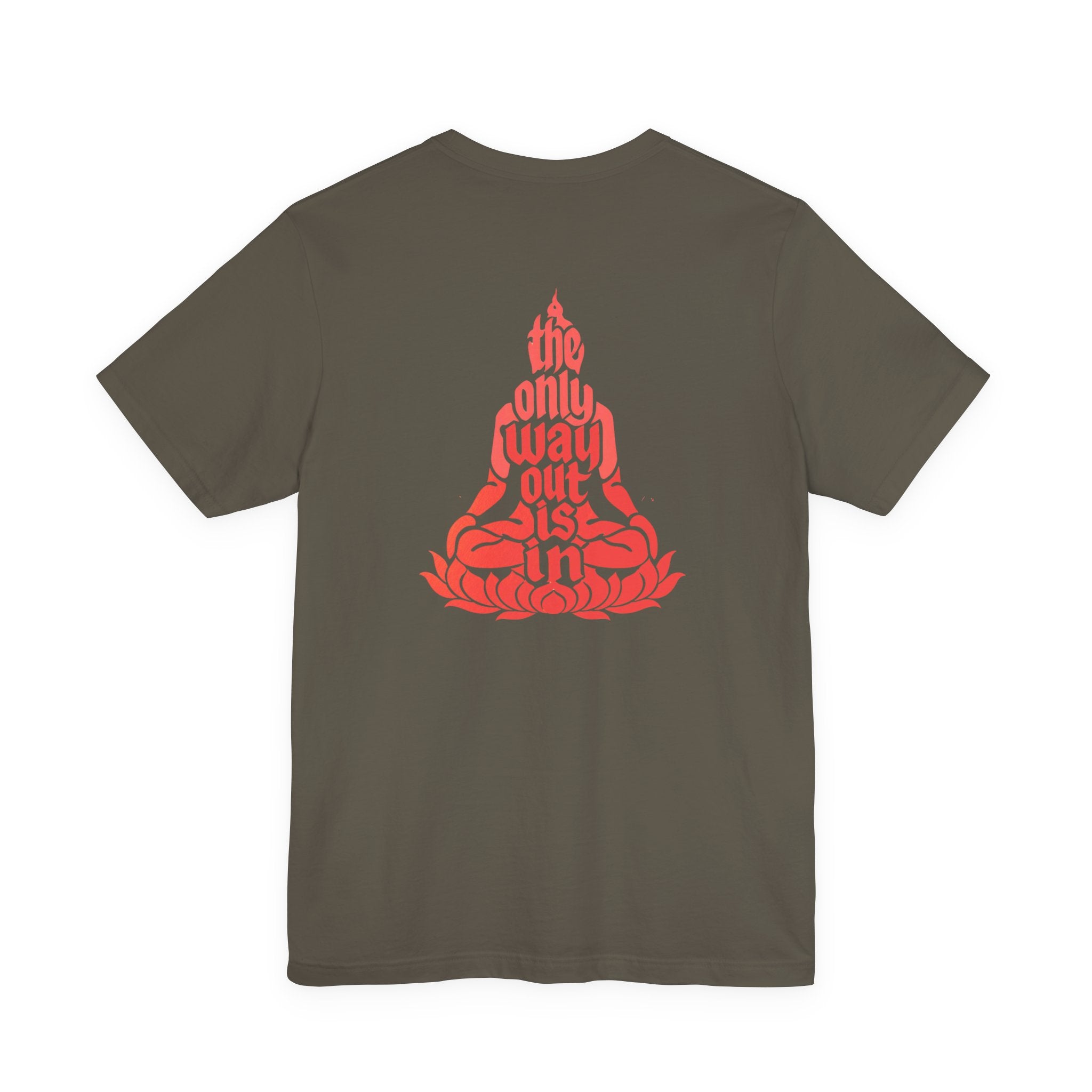 Unisex T Shirt Meditation  — “The Only Way Out Is In” Lotus Buddha