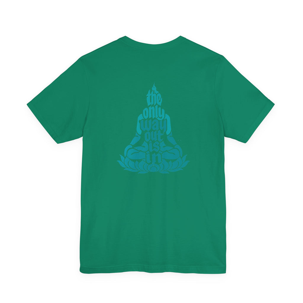 Unisex T Shirt Meditation  — “The Only Way Out Is In” Lotus Buddha